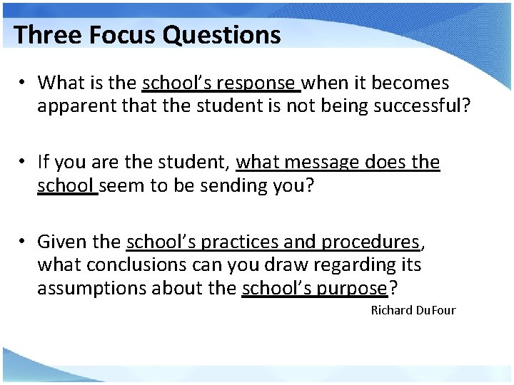 Three Focus Questions • What is the school’s response when it becomes apparent that
