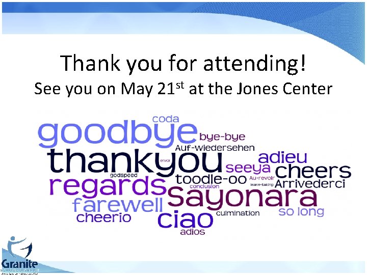 Thank you for attending! See you on May 21 st at the Jones Center