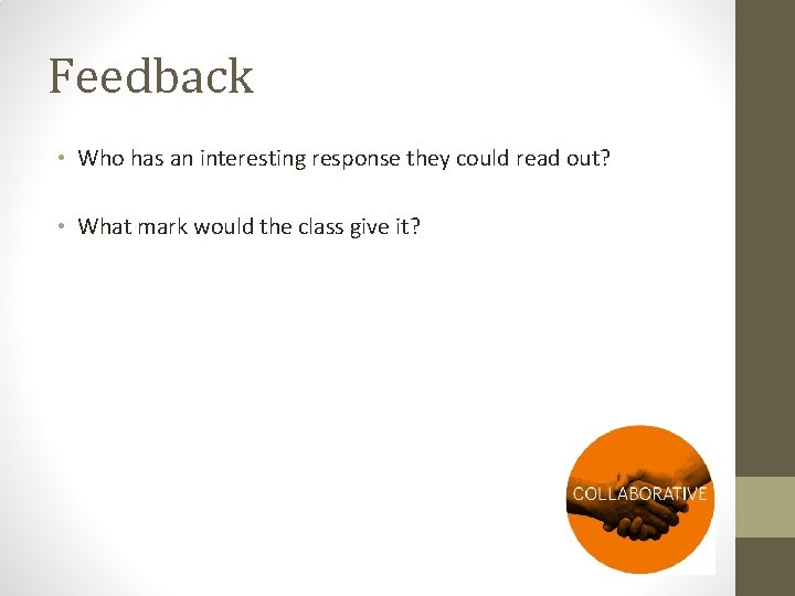 Feedback • Who has an interesting response they could read out? • What mark Feedback • Who has an interesting response they could read out? • What mark