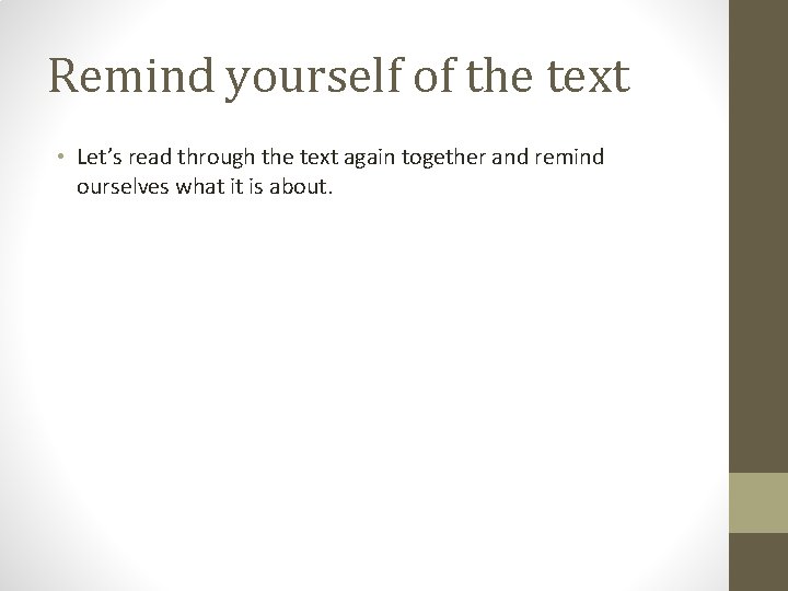 Remind yourself of the text • Let’s read through the text again together and Remind yourself of the text • Let’s read through the text again together and