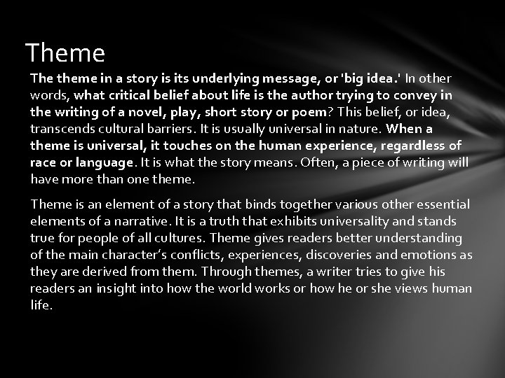 Theme The theme in a story is its underlying message, or 'big idea. ' Theme The theme in a story is its underlying message, or 'big idea. '