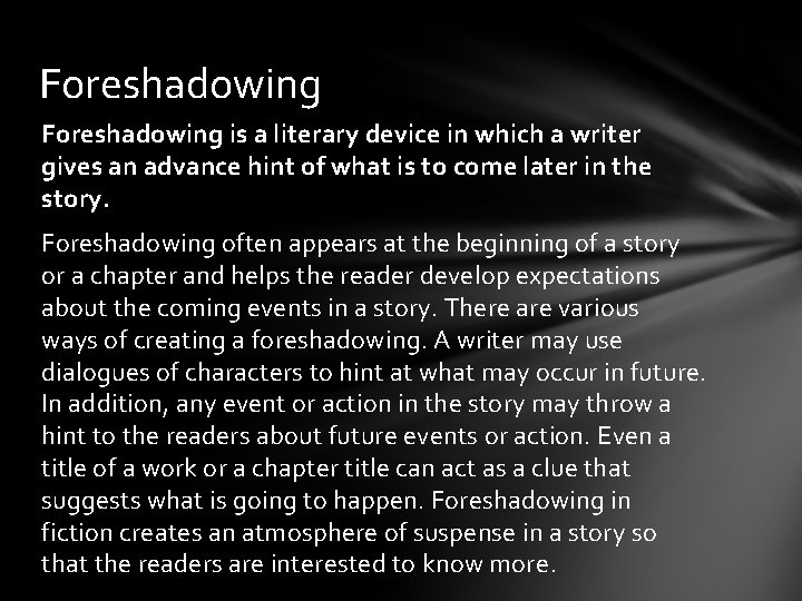 Foreshadowing is a literary device in which a writer gives an advance hint of Foreshadowing is a literary device in which a writer gives an advance hint of