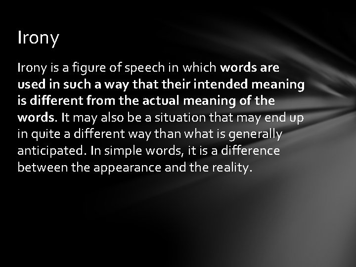 Irony is a figure of speech in which words are used in such a Irony is a figure of speech in which words are used in such a