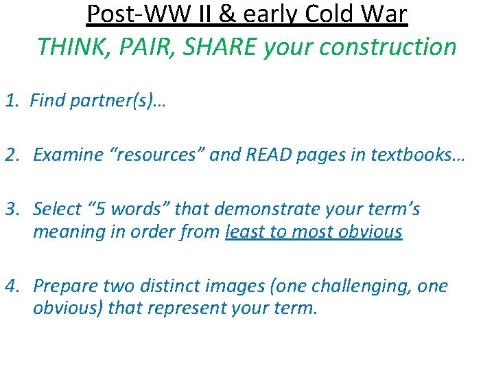 Post-WW II & early Cold War THINK, PAIR, SHARE your construction 1. Find partner(s)…