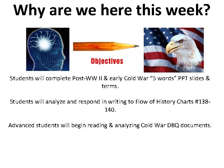 Why are we here this week? Students will complete Post-WW II & early Cold