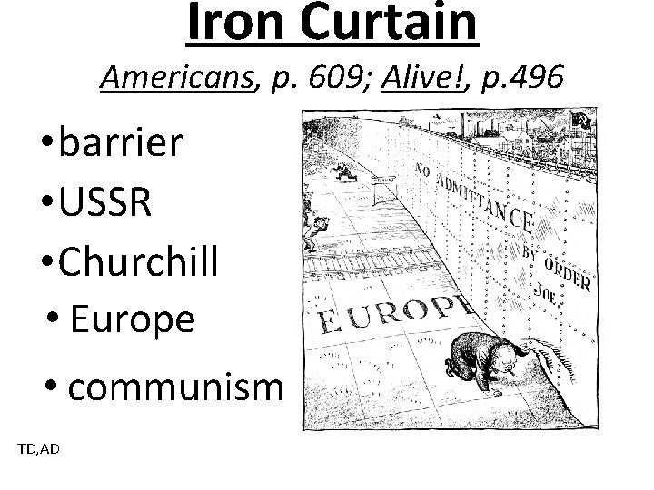 Iron Curtain Americans, p. 609; Alive!, p. 496 • barrier • USSR • Churchill