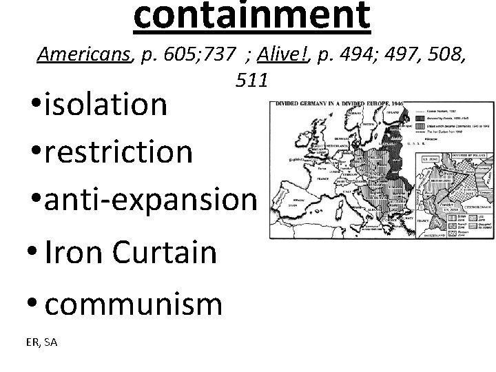 containment Americans, p. 605; 737 ; Alive!, p. 494; 497, 508, 511 • isolation