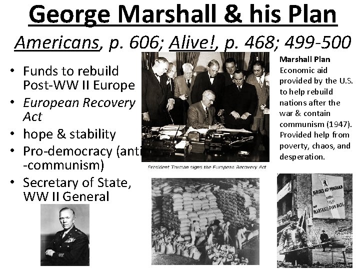 George Marshall & his Plan Americans, p. 606; Alive!, p. 468; 499 -500 •