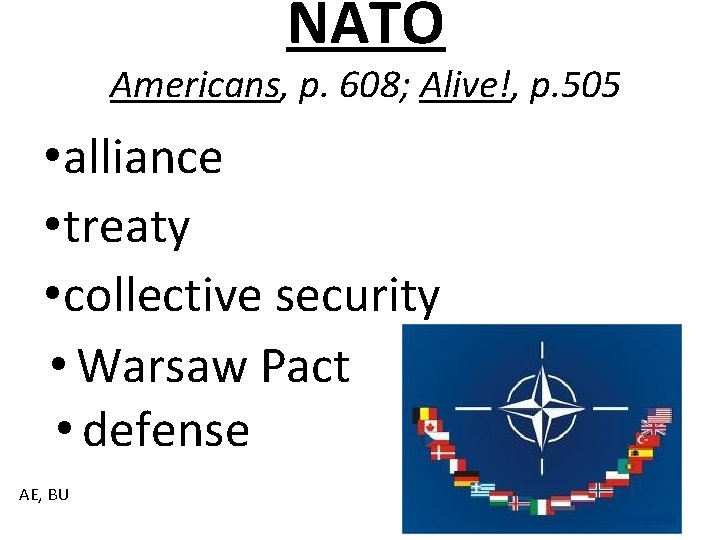 NATO Americans, p. 608; Alive!, p. 505 • alliance • treaty • collective security