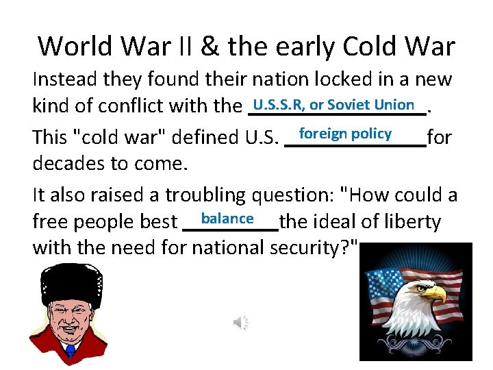 World War II & the early Cold War Instead they found their nation locked