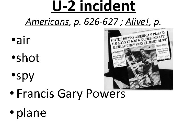 U-2 incident Americans, p. 626 -627 ; Alive!, p. • air • shot •