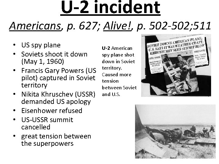 U-2 incident Americans, p. 627; Alive!, p. 502 -502; 511 • US spy plane