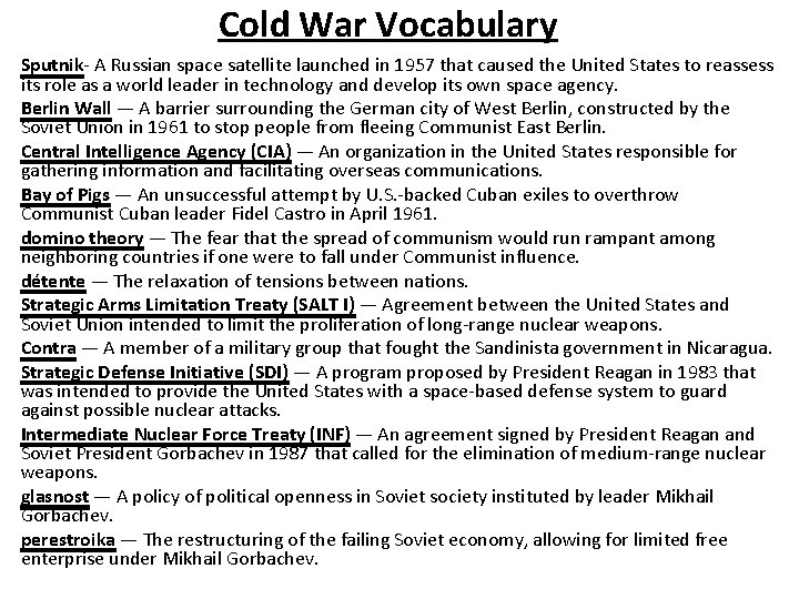 Cold War Vocabulary Sputnik- A Russian space satellite launched in 1957 that caused the