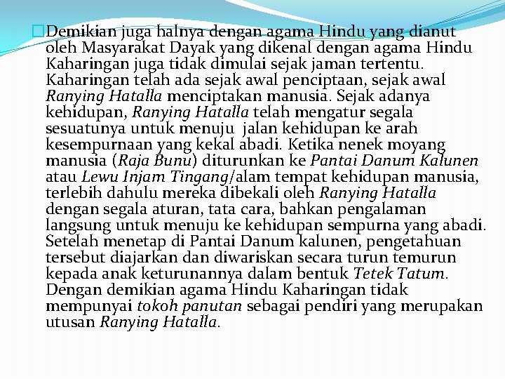 �Demikian juga halnya dengan agama Hindu yang dianut oleh Masyarakat Dayak yang dikenal dengan