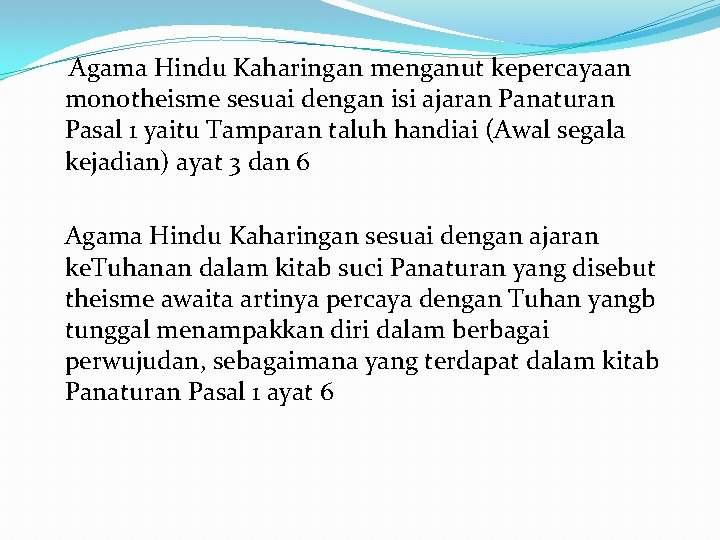  Agama Hindu Kaharingan menganut kepercayaan monotheisme sesuai dengan isi ajaran Panaturan Pasal 1