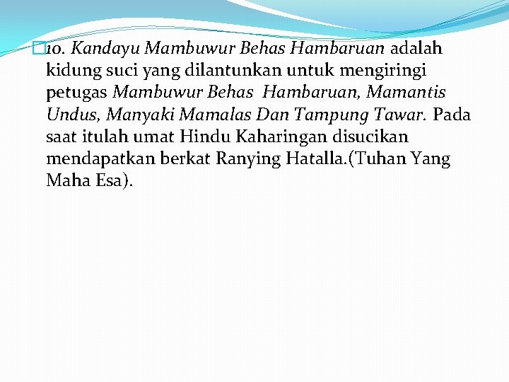 � 10. Kandayu Mambuwur Behas Hambaruan adalah kidung suci yang dilantunkan untuk mengiringi petugas