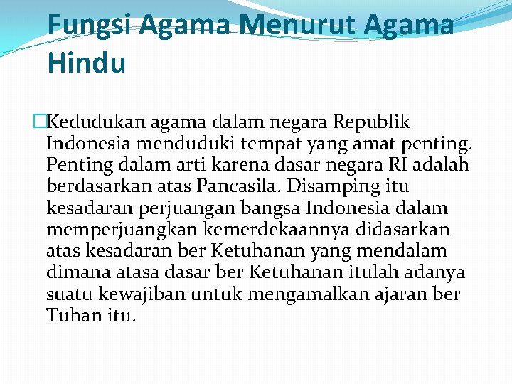 Fungsi Agama Menurut Agama Hindu �Kedudukan agama dalam negara Republik Indonesia menduduki tempat yang