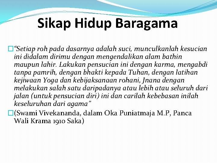 Sikap Hidup Baragama �“Setiap roh pada dasarnya adalah suci, munculkanlah kesucian ini didalam dirimu