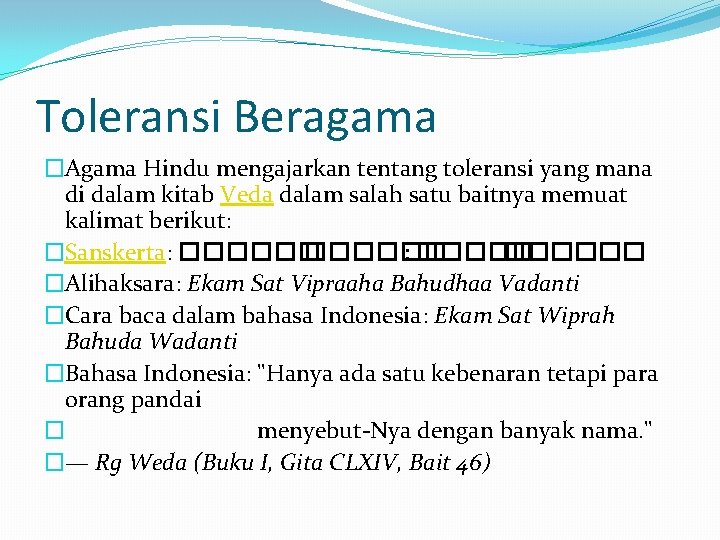 Toleransi Beragama �Agama Hindu mengajarkan tentang toleransi yang mana di dalam kitab Veda dalam