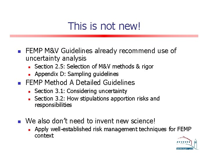 This is not new! n FEMP M&V Guidelines already recommend use of uncertainty analysis