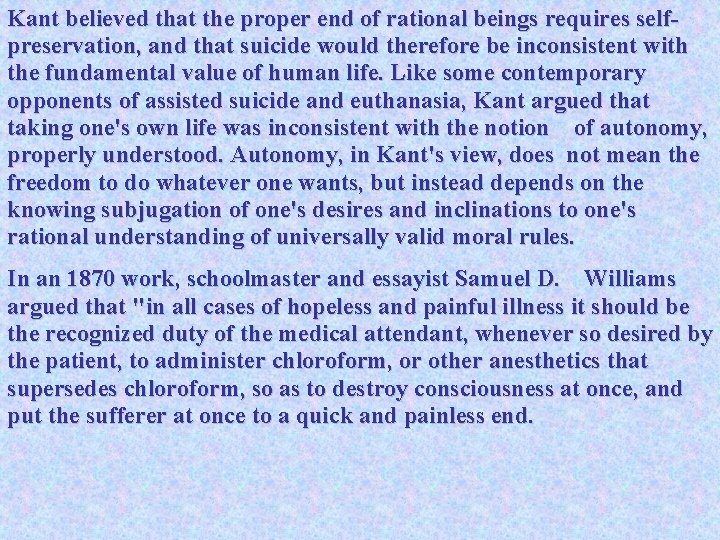 Kant believed that the proper end of rational beings requires selfpreservation, and that suicide