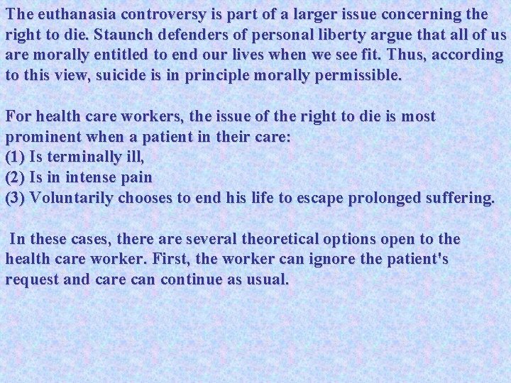 The euthanasia controversy is part of a larger issue concerning the right to die.