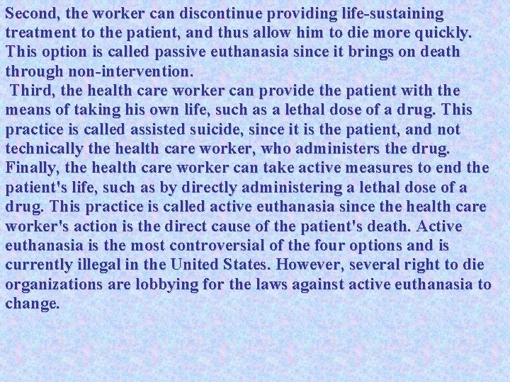 Second, the worker can discontinue providing life-sustaining treatment to the patient, and thus allow