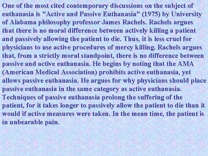 One of the most cited contemporary discussions on the subject of euthanasia is "Active