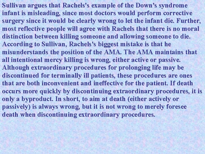 Sullivan argues that Rachels's example of the Down's syndrome infant is misleading, since most