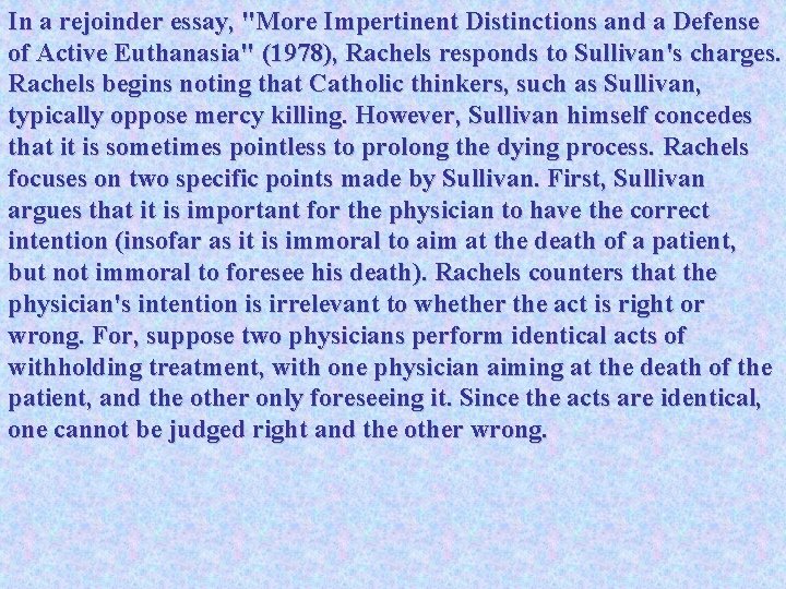 In a rejoinder essay, "More Impertinent Distinctions and a Defense of Active Euthanasia" (1978),