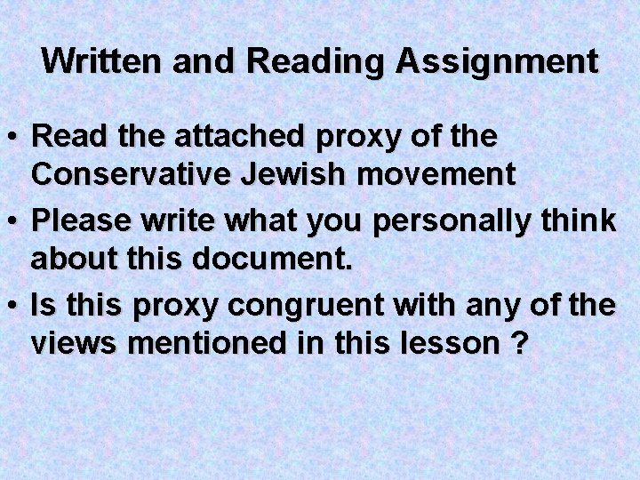 Written and Reading Assignment • Read the attached proxy of the Conservative Jewish movement