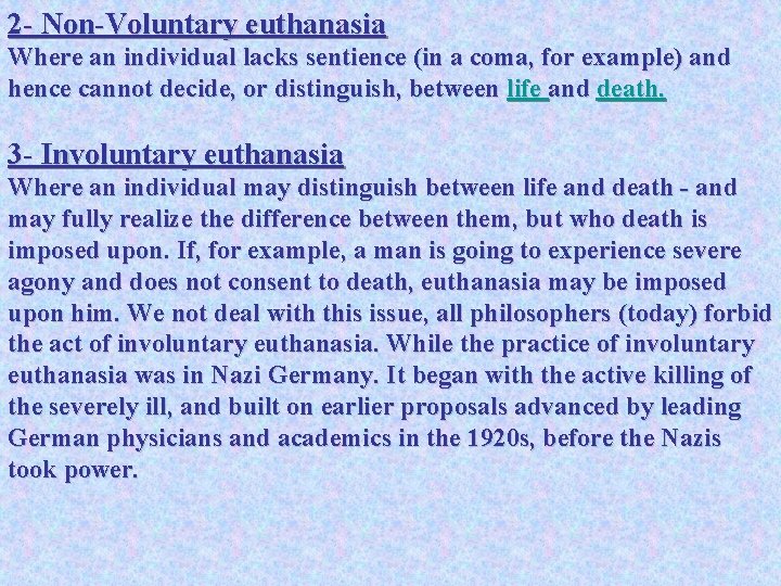 2 - Non-Voluntary euthanasia Where an individual lacks sentience (in a coma, for example)