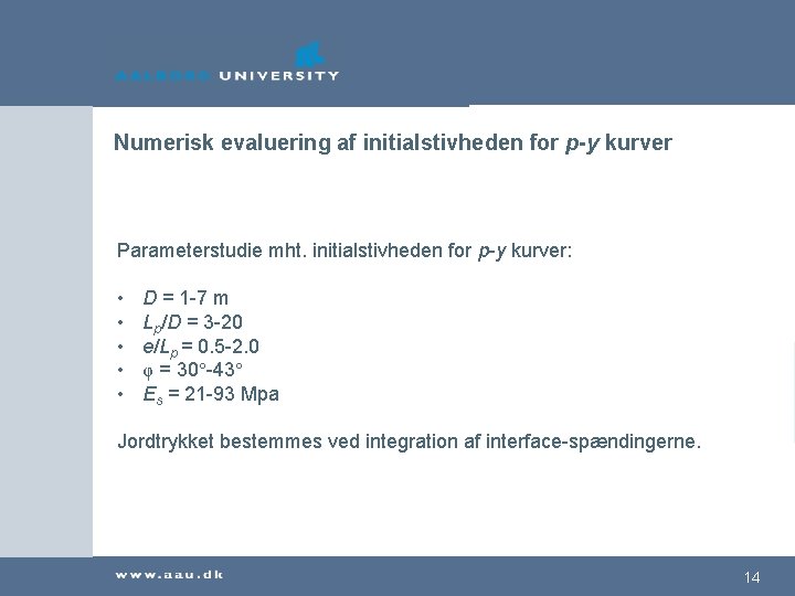 Numerisk evaluering af initialstivheden for p-y kurver Parameterstudie mht. initialstivheden for p-y kurver: •