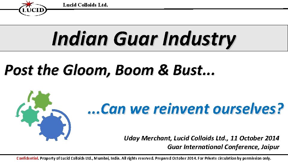 Lucid Colloids Ltd. Indian Guar Industry Post the Gloom, Boom & Bust. . .