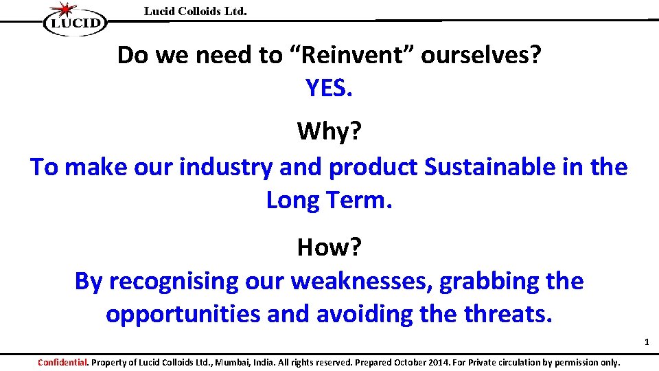Lucid Colloids Ltd. Do we need to “Reinvent” ourselves? YES. Why? To make our