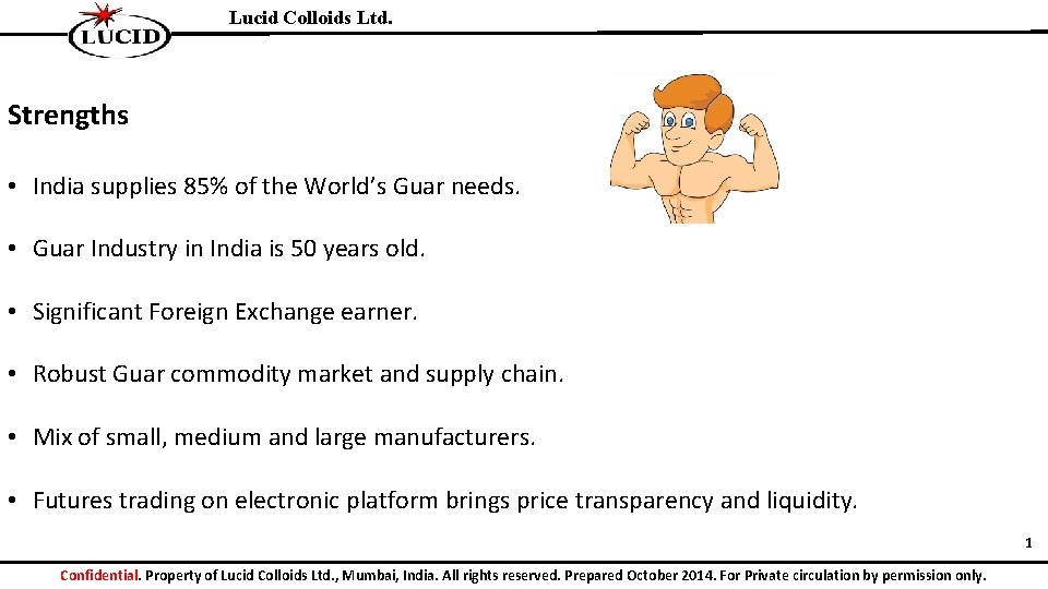 Lucid Colloids Ltd. Strengths • India supplies 85% of the World’s Guar needs. •