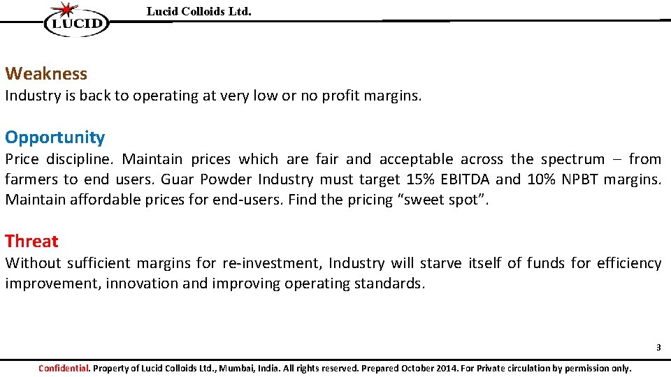 Lucid Colloids Ltd. Weakness Industry is back to operating at very low or no