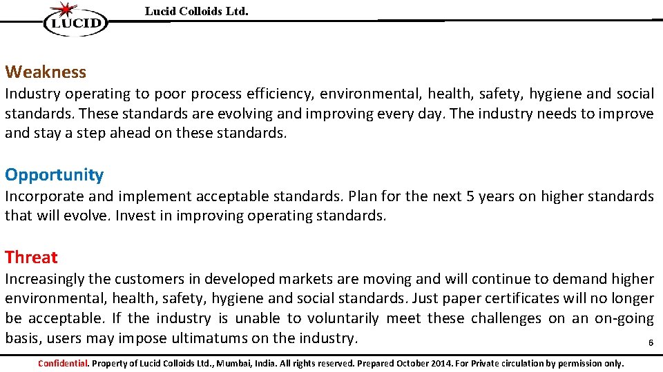 Lucid Colloids Ltd. Weakness Industry operating to poor process efficiency, environmental, health, safety, hygiene