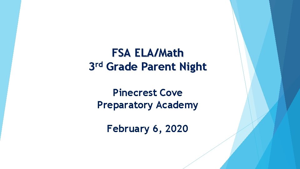 FSA ELA/Math 3 rd Grade Parent Night Pinecrest Cove Preparatory Academy February 6, 2020