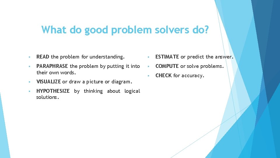 What do good problem solvers do? § READ the problem for understanding. § ESTIMATE