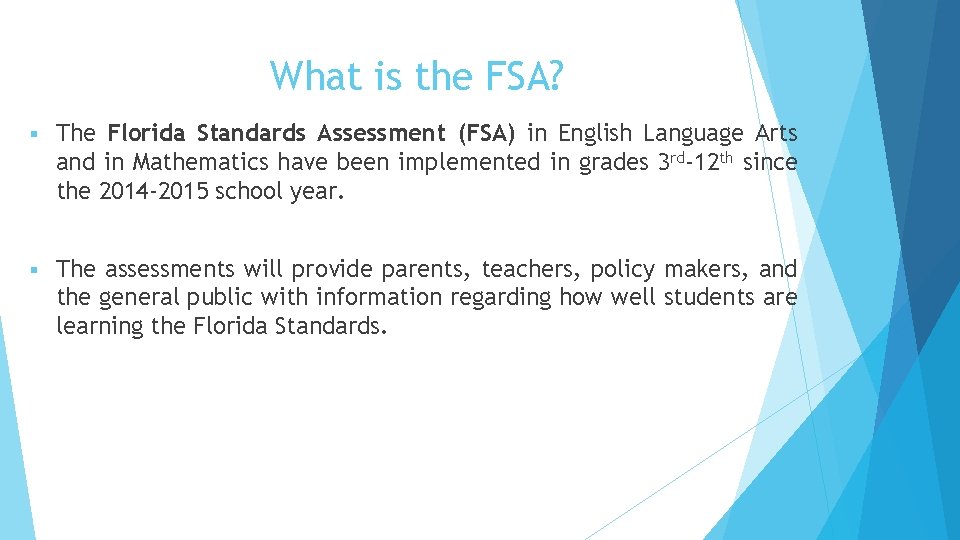 What is the FSA? § The Florida Standards Assessment (FSA) in English Language Arts