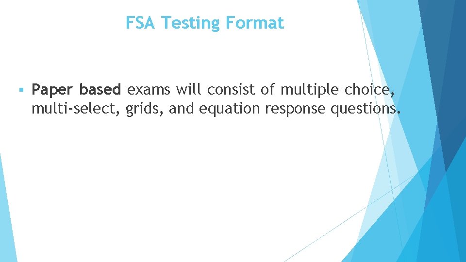 FSA Testing Format § Paper based exams will consist of multiple choice, multi-select, grids,