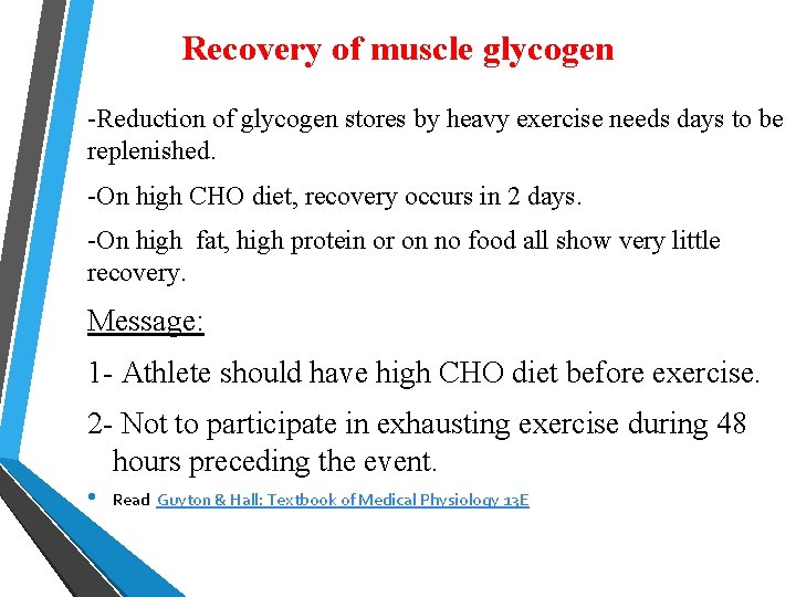 Recovery of muscle glycogen -Reduction of glycogen stores by heavy exercise needs days to