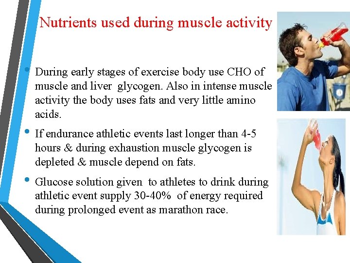  Nutrients used during muscle activity • During early stages of exercise body use