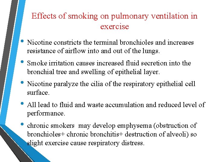 Effects of smoking on pulmonary ventilation in exercise • Nicotine constricts the terminal bronchioles