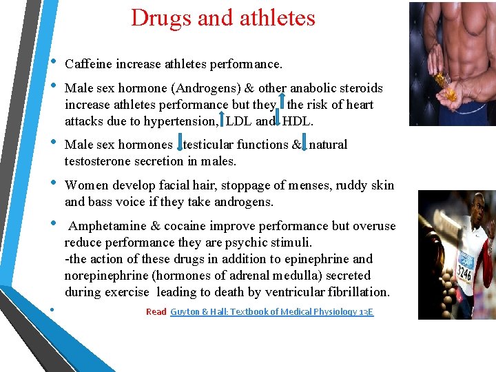 Drugs and athletes • • Caffeine increase athletes performance. • Male sex hormones testicular