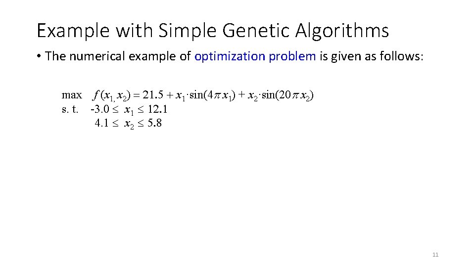 Example with Simple Genetic Algorithms • The numerical example of optimization problem is given