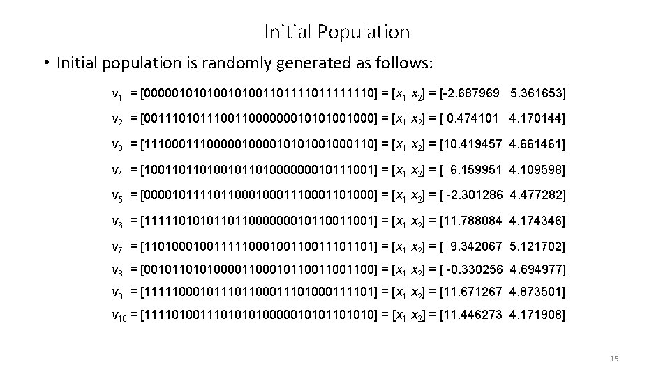 Initial Population • Initial population is randomly generated as follows: v 1 = [00000101010011011111110]