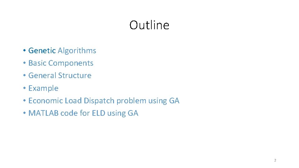 Outline • Genetic Algorithms • Basic Components • General Structure • Example • Economic