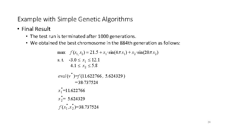 Example with Simple Genetic Algorithms • Final Result • The test run is terminated